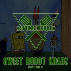 XSPONGEXCOREX : Sweet Robot Krabz